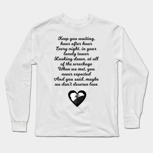 We Don't Deserve Love Long Sleeve T-Shirt